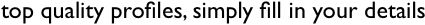 top quality profiles, simply fill in your details