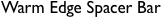 Warm Edge Spacer Bar